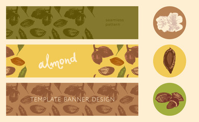 Template organic nutrition banner set. Hand drawn almond seamless pattern. Nuts illustrations. Web banner, oil packaging or marzipan paste label design. Floral sketches background, almond ornament.