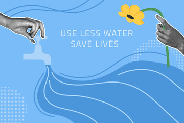 Halftone collage. Concept of environmental protection. World water day.Use less water, save lives. Vector illustration for postcard, invitation, web banner, social media banner.