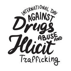 International Day Against Drugs Abuse text lettering. Hand drawn vector art.