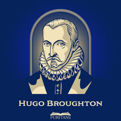 Great Puritans. Hugo Broughton (1549-1612) was an English scholar and theologian.