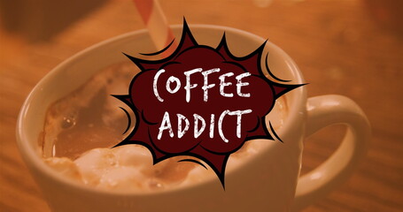 Image of coffee addict text over cup of coffee