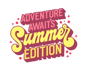 Adventure Awaits, Summer Edition, dynamic lettering invites you to embark on summer adventures. Bold typography design in vibrant colors. Perfect for travel posters, outdoor signage, social media
