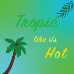 Obraz premium Tropic banner how hot it is with palm tree