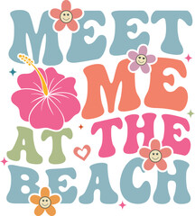 Meet me at the beach Retro Groovy T-shirt, Summer T-shirt Design, Summer Vibes, Beach Quotes, Beach Vibes, Summer Quote, 70s Retro, Ocean, Vacation Quotes, Cut Files For Cricut and Silhouette
