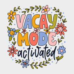 Hand drawn lettering composition about summer - Vacay mode activated - vector graphic in retro style, for the design of postcards, posters, banners, notebook covers, prints for t-shirts, mugs.