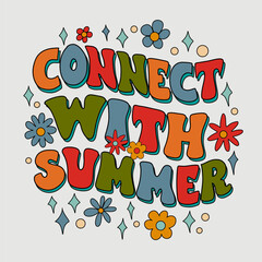 Hand drawn lettering composition about summer - Connect with summer- vector graphic in retro style, for the design of postcards, posters, banners, notebook covers, prints for t-shirts, mugs.