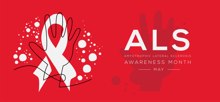 ALS (Amyotrophic lateral sclerosis) Awareness Month, held on May.