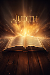 Book of Judith. Open glowing Bible set on wood. Rays of golden light emanating from the book. Ideal for bible studies, religious meetings, intros, and much more. Vertical with copy space.