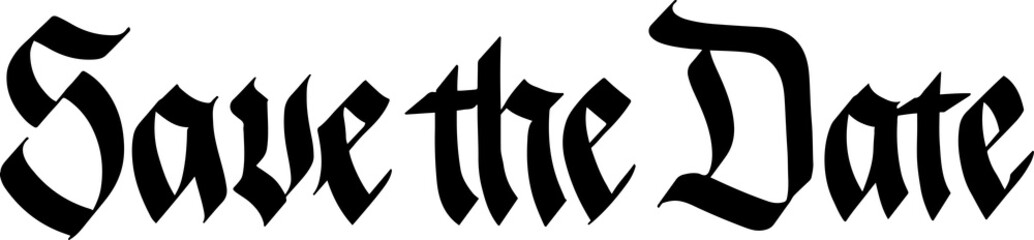 Naklejka premium Save the Date Gothic Lettering. Blackletter font. Calligraphy script. Vintage Hand written classic German typeface. Wedding day. Marriage.