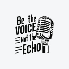 Be the voice not the echo tshirt template design vectors