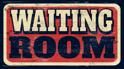 Fototapeta premium Aged and worn waiting room sign on wood