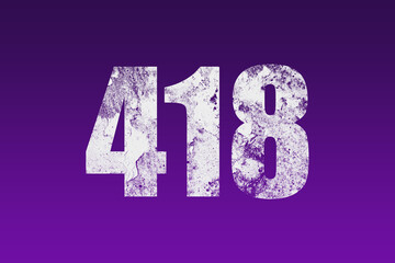 flat white grunge number of 418 on purple background.