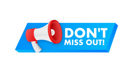 Dont miss out text with Megaphone label. Megaphone in hand promotion banner. Marketing and advertising.