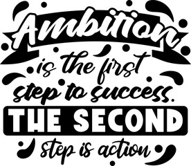 Ambition is the first step to success