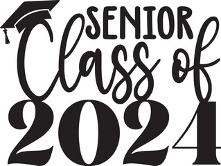 Graduation senior class of 2024 typography clip art design on plain white transparent isolated background for card, shirt, hoodie, sweatshirt, apparel, tag, mug, icon, poster or badge