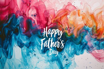 "Happy Father's Day" in bold, modern font on a vibrant, abstract watercolor backdrop.