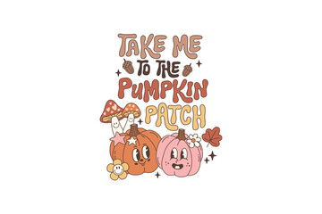 Take me to the Pumpkin Patch Fall Sublimation Design