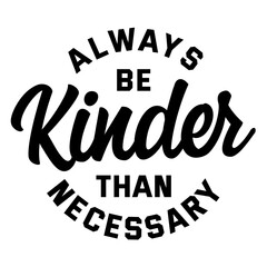 Kind  hand draw lettering, motivational phrase, positive emotions. Slogan, Kindness phrase or quote. Modern illustration for t-shirt, sweatshirt or other apparel print.