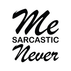 Obraz premium me sarcastic never black letter quote