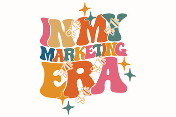 In My Marketing Era EPS  T-shirt Design