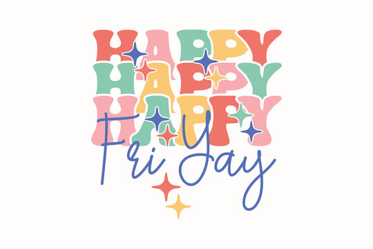 Happy Fri Yay Teacher EPS T-shirt Design, Teacher Shirt Design