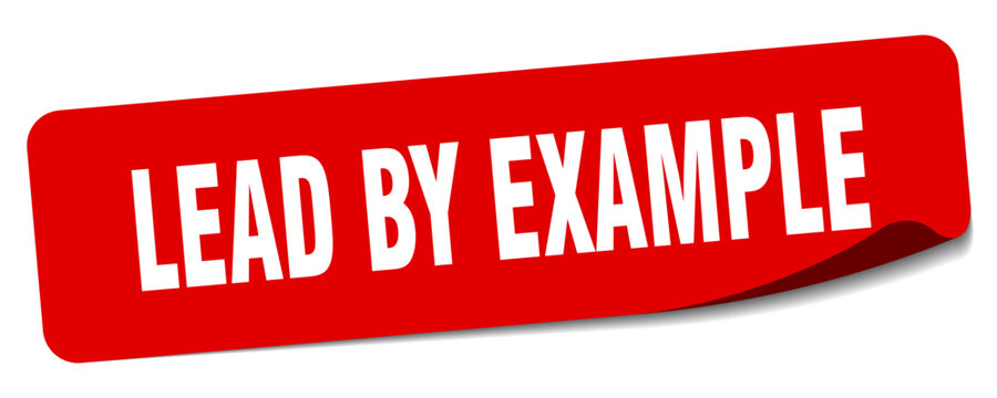 lead by example sticker. lead by example label