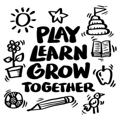 Play learn grow together hand drawn lettering with doodle elements