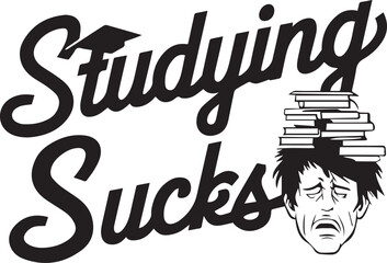 studying sucks back to school concept 