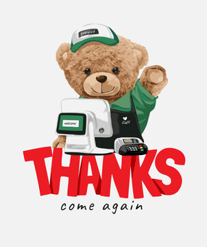 thanks come again slogan with cute bear doll cashier hand drawn vector illustration