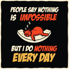 Whimsical black and red sign blends cartoon-style graphics with contrasting typography, delivering a humorous twist on the notion of impossibility versus idleness.