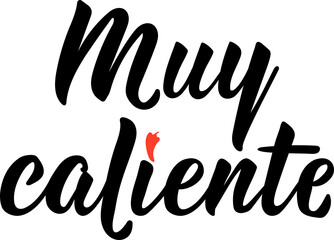 Very hot - in Spanish. Lettering. Ink illustration. Modern brush calligraphy. Muy caliente.