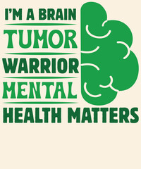 I brain tumor warrior mental health matter Graphic Design 