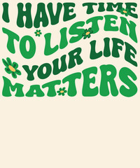 I have time to listen your life matters