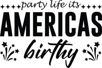 Party Life Its Americas Birthy