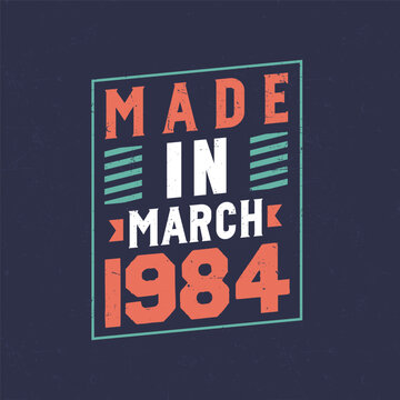 Made in March 1984. Birthday celebration for those born in March 1984