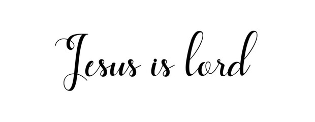 Jesus is Lord - Christian phrase text - Short faith quote - Christian declaration of faith