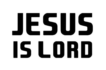Jesus is Lord - Christian phrase text - Short faith quote - Christian declaration of faith