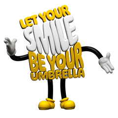 Let Your Smile Be Your Umbrella Typographic Lettering Inspirational Quote 3D Character Isolated
