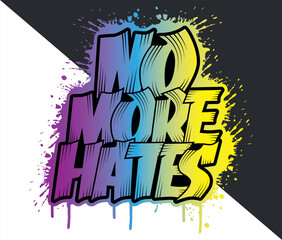No more hates hand drawn graffiti art typography t-shirt design