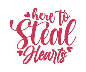 Here To Steal Hearts T-shirt, Valentines Day Typography, Kids Valentine, T-shirt, Valentines Day, Mini Valentine, Cut File For Cricut And Silhouette