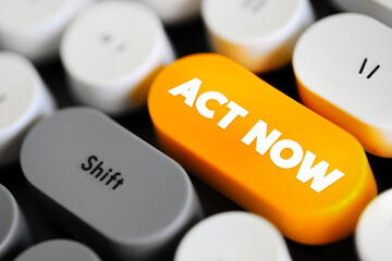 Act Now - phrase used to urge immediate action or prompt response to a situation or opportunity, text button on keyboard