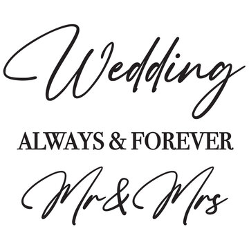 Wedding always and forever mr mrs sign design text phrase bride to be groom 