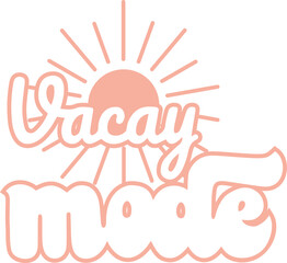 Vacay mode, lettering quote