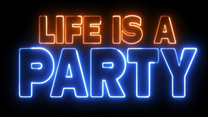 Life is a party text font with light. Luminous and shimmering haze inside the letters of the text Life is a party. Life is a party neon sign.