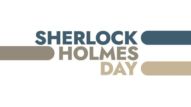 Sherlock Holmes Day colorful motion graphics seamlessly loopable text animation on a white background great for wishing and celebrating sherlock holmes day on 22 may