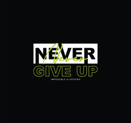 Never give up vector illustration typography graphic tshirt and apparel design for print