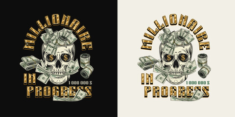 Label with skull like cup full of cash money, 100 dollar bills between teeth, golden text. Concept of making money, wealth, success, money addiction. For clothing, t shirt, surface design.