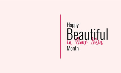 Beautiful in Your Skin MonthHoliday Concept