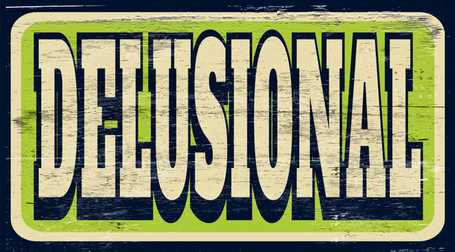 Aged and worn delusional sign on wood