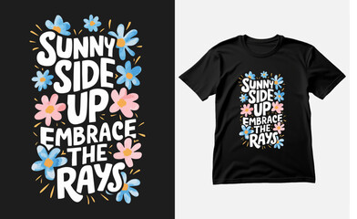 Sunny side up: Embrace the rays typography Tshirt design